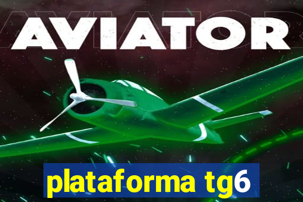 plataforma tg6